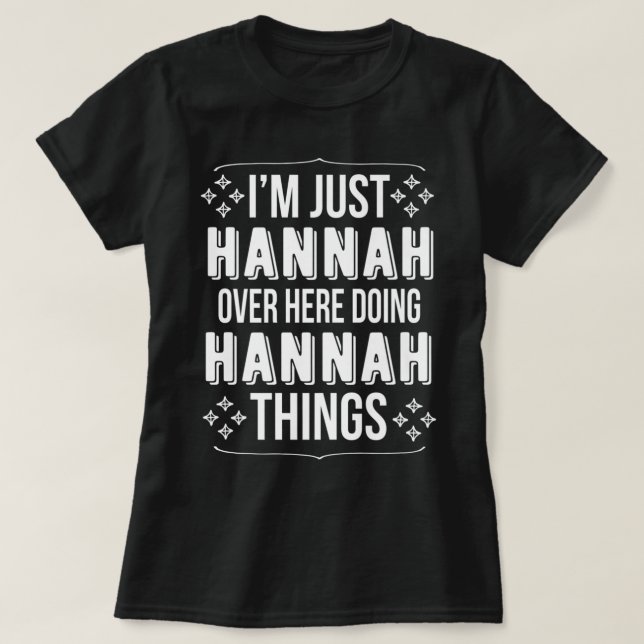 Camiseta I'm Just Hannah Over Here Doing Hannah Things Hann (Diseño del anverso)