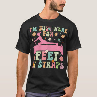Camiseta I'M Just Here For Feet In Straps Funny Pilates