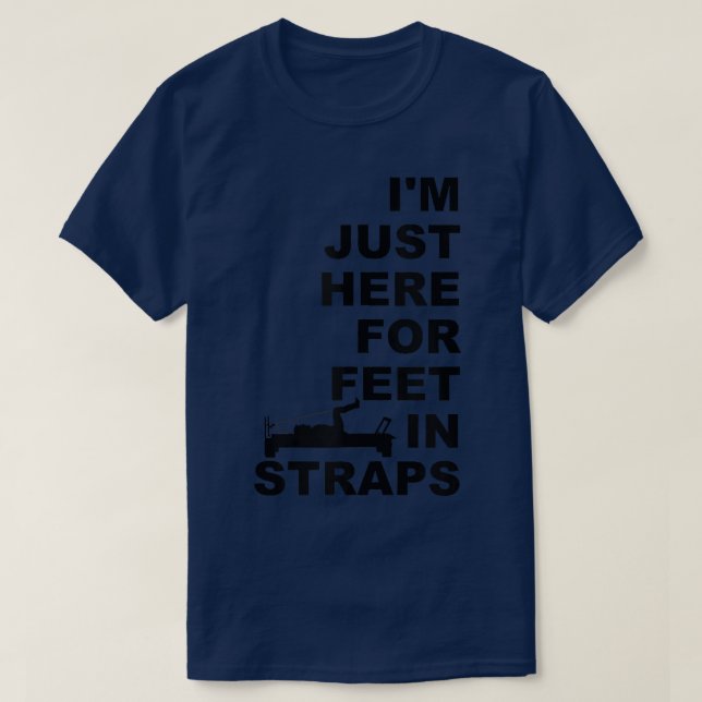 Camiseta I'm Just Here For Feet In Straps Pilates Lover Pil (Diseño del anverso)