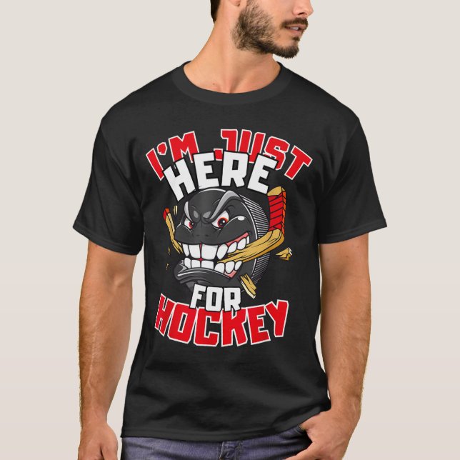 Camiseta I'm Just Here For Hockey Funny Quote Hockey Lover  (Anverso)