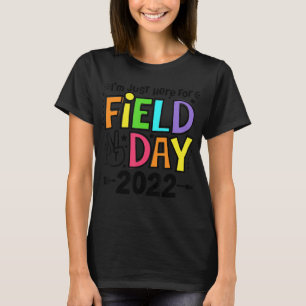 Camiseta I'm Just Here For School Field Day 2022 Teachers K