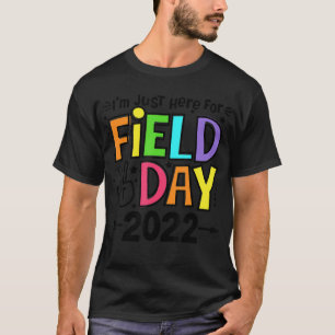 Camiseta I'm Just Here For School Field Day 2022 Teachers K
