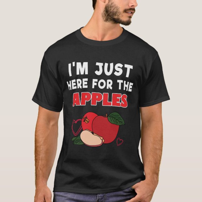 Camiseta Im Just Here For The Apples T-Shirt (Anverso)