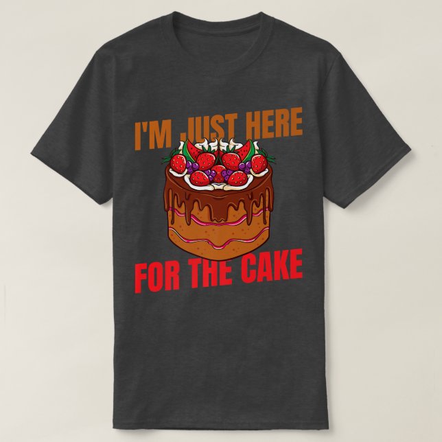 Camiseta I'm Just Here For The Cake - Candy Dessert 273 (Diseño del anverso)