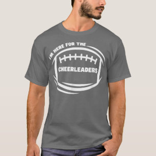 Camiseta Im just here for the Cheerleaders, Cheerleading Mo
