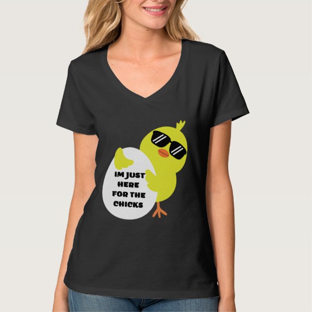 Camiseta Im Just Here For The Chicks (Anverso)
