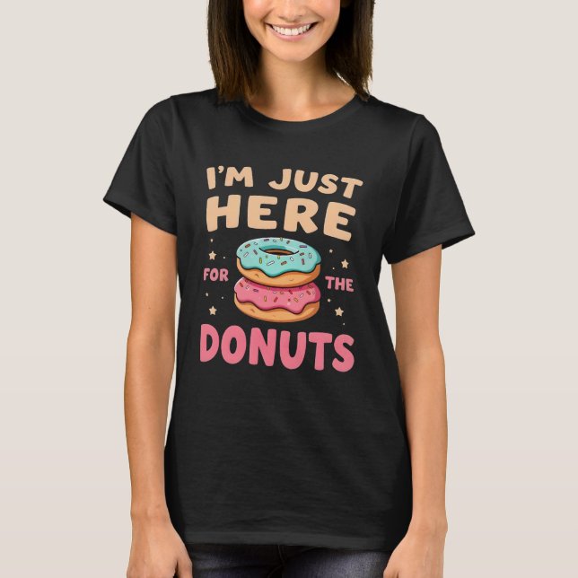 Camiseta I'm Just Here for The Donuts Funny Donut Lover (Anverso)