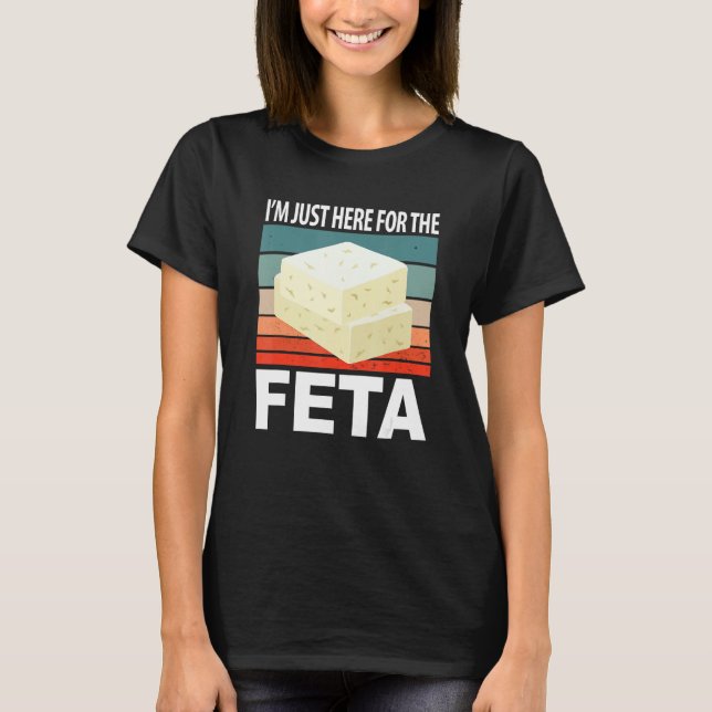 Camiseta Im Just Here For The Feta (Anverso)