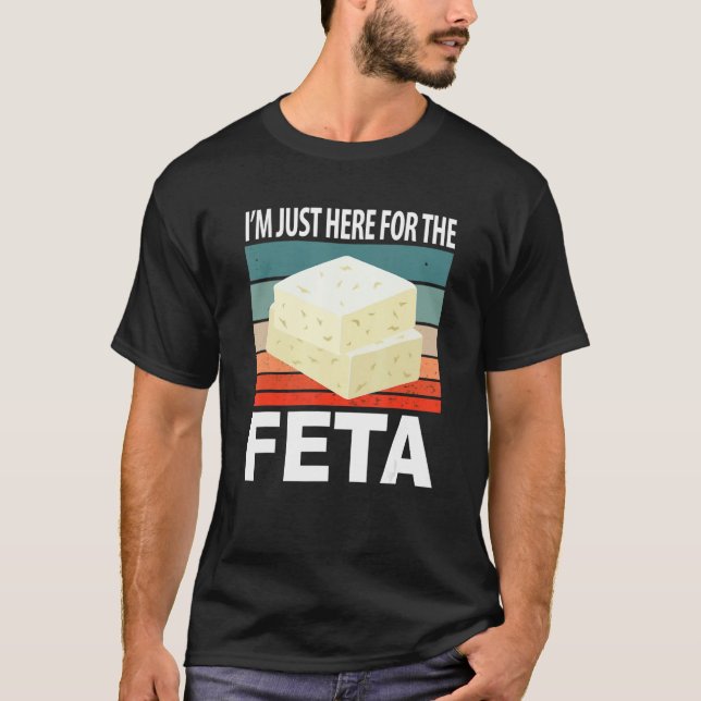 Camiseta Im Just Here For The Feta (Anverso)