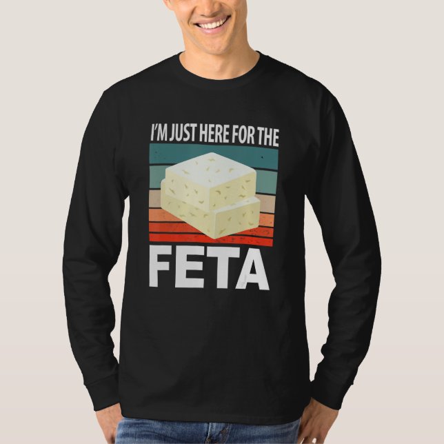 Camiseta Im Just Here For The Feta (Anverso)