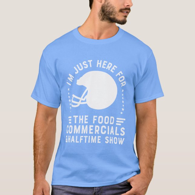 Camiseta Im just here for the food commercialsrooting for f (Anverso)