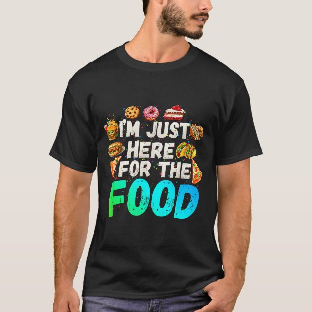 Camiseta I'm Just Here For The Food Funny Foodie Humor Snac (Anverso)