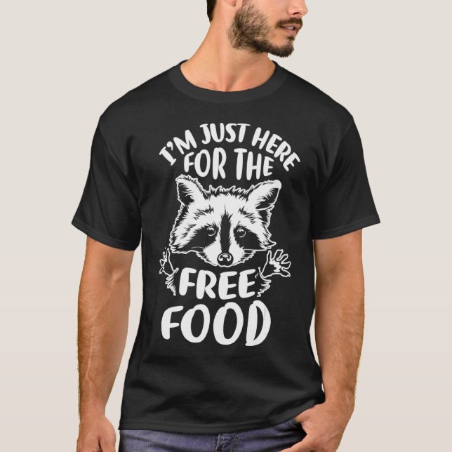 Camiseta Im just here for the free food Raccoon (Anverso)