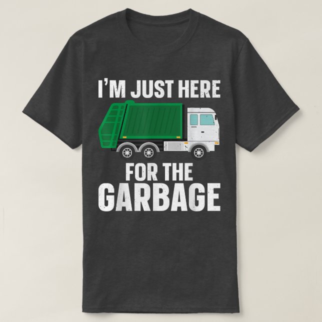 Camiseta I'm Just Here For The Garbage Truck Recycling Truc (Diseño del anverso)