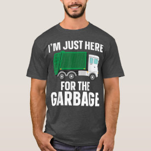Camiseta I'm Just Here For The Garbage Truck Recycling Truc