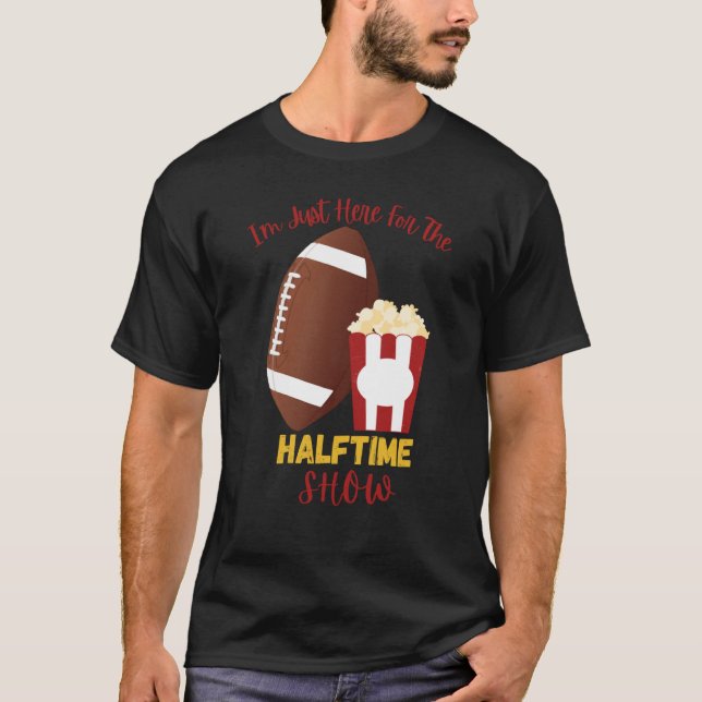 Camiseta I'm Just Here for the Halftime Show  1 (Anverso)