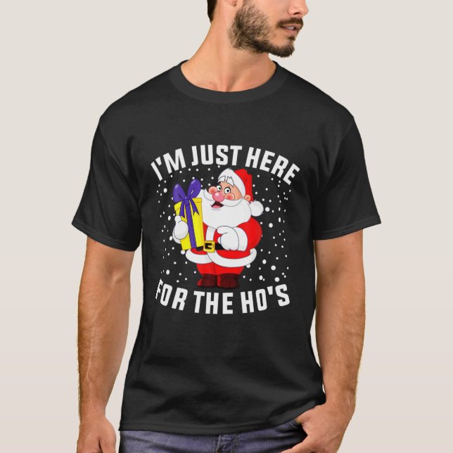 Camiseta I'm Just Here For The Ho's, Funny Rude Christmas S (Anverso)