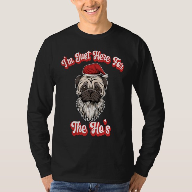 Camiseta I'm Just Here For The Hos  Santa Pug Christmas Jok (Anverso)
