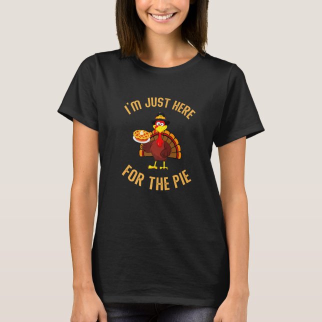 Camiseta I'm Just Here For The Pie Funny Turkey Holding Pum (Anverso)