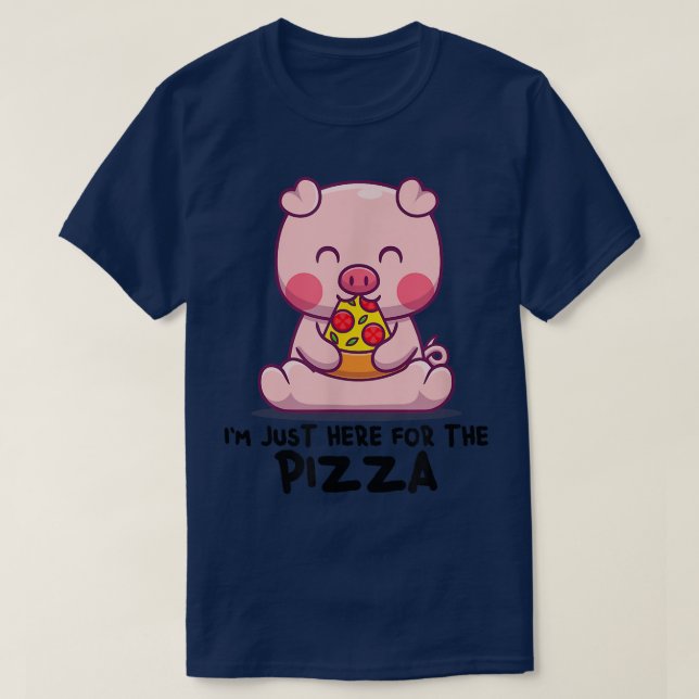 Camiseta I'm Just Here For The Pizza - Funny Only Pizza & P (Diseño del anverso)