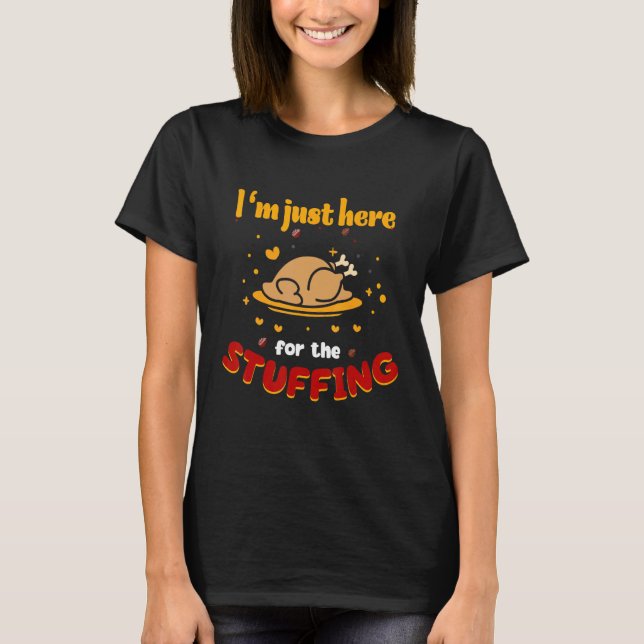 Camiseta I'm Just Here for the Stuffing thanksgiving Dinner (Anverso)