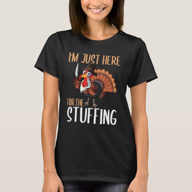 Camiseta Im Just Here For The Stuffing  Thanksgiving Turkey (Anverso)