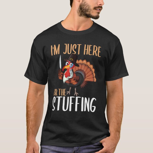 Camiseta Im Just Here For The Stuffing  Thanksgiving Turkey (Anverso)