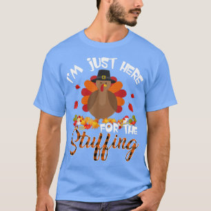 Camiseta I'm Just Here For The Stuffing Thanksgiving Turkey