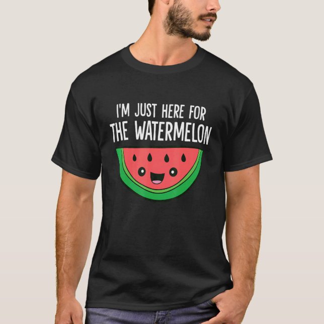 Camiseta I'm Just Here For The Watermelon (Anverso)