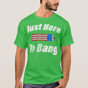 Camiseta Im Just Here To Bang Funny 4th July Firework Ameri