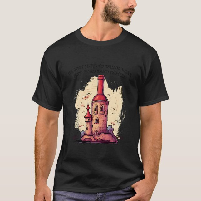 Camiseta I'M Just Here To Drink Wine And Build Sand Castles (Anverso)