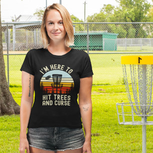 Camiseta I'm Just Here to Hit Trees and Curse Fun Disc Golf