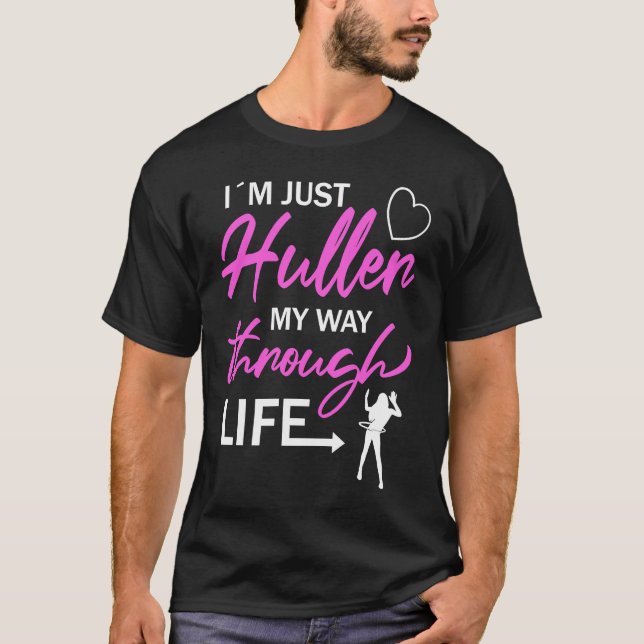 Camiseta I'm Just Huller My Way Through Life Hula Hoop (Anverso)