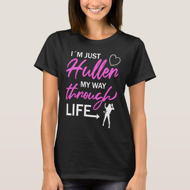 Camiseta I'm Just Huller My Way Through Life Hula Hoop (Anverso)