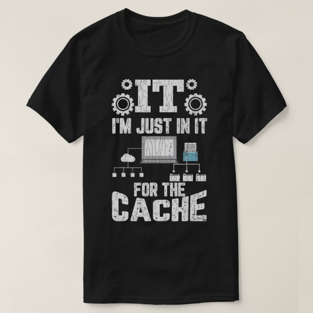 Camiseta Im Just In It Para Cache Fun Computer IT Techniste (Diseño del anverso)