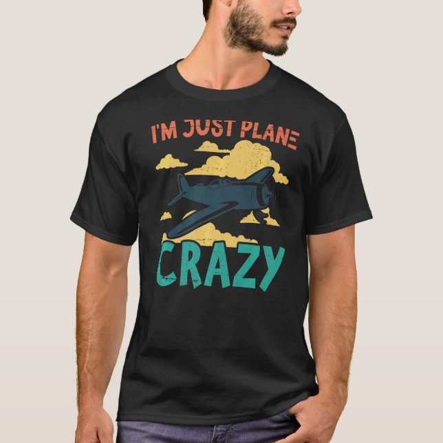 Camiseta I'm Just Plane Crazy  Aviation Airplane Pilot (Anverso)