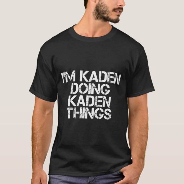 Camiseta I'M Kaden Doing Kaden Things Name (Anverso)