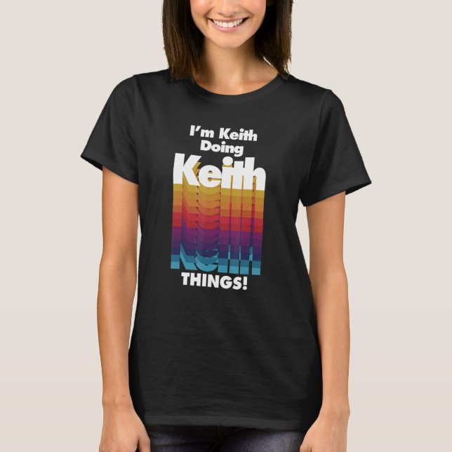 Camiseta I'm Keith Doing Keith Things  Birthday Name (Anverso)