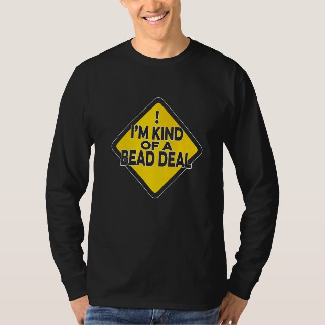 Camiseta I'm Kind Of A Bead Deal Beadwork Sewing Hand Stitc (Anverso)