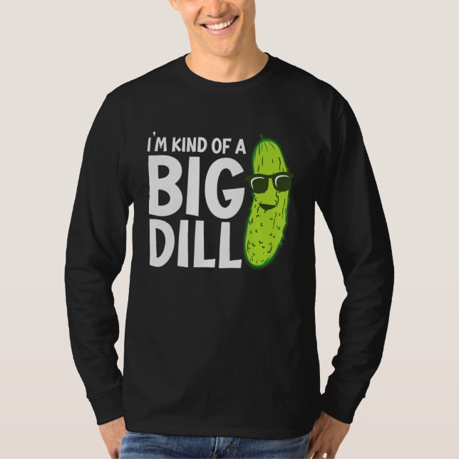Camiseta I'm Kind of a Big Dill Funny Pickles (Anverso)