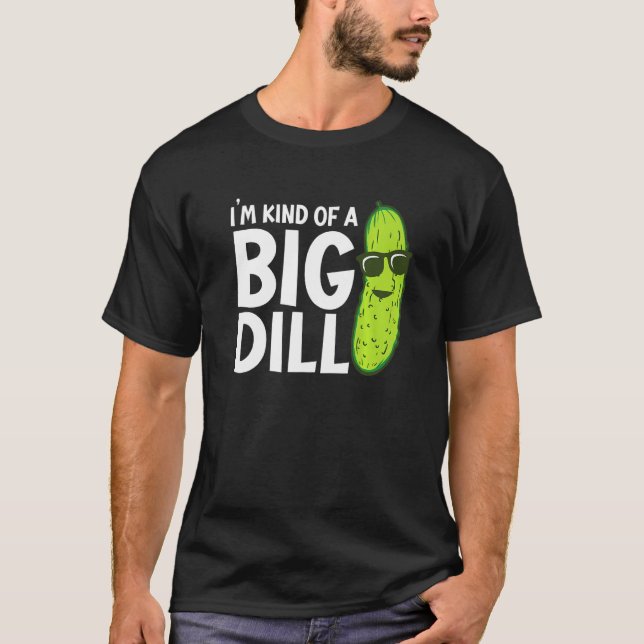 Camiseta I'm Kind of a Big Dill Funny Pickles Premium (Anverso)