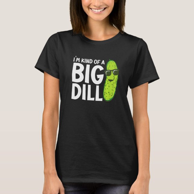 Camiseta I'm Kind of a Big Dill Funny Pickles Premium (Anverso)