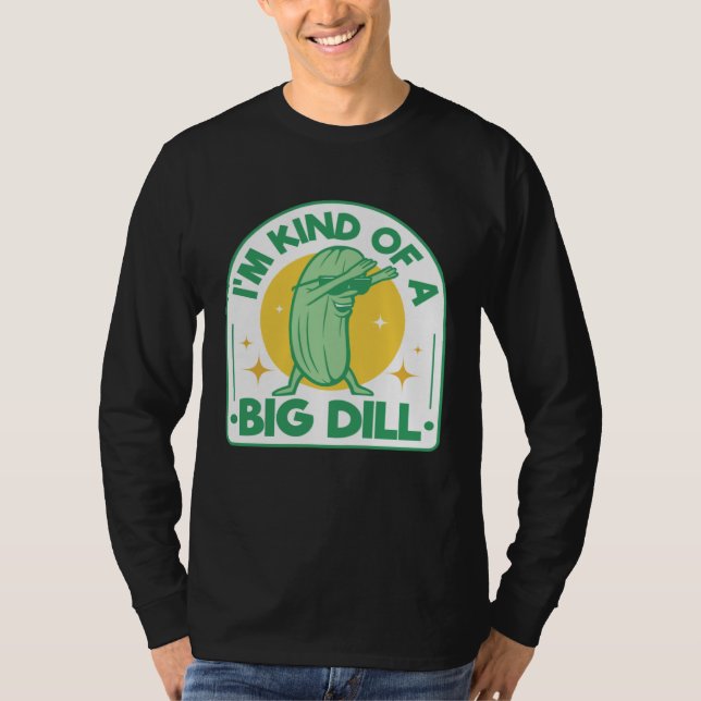 Camiseta I'm Kind Of Big Dill Pickle Pun Dabbing Cucumber H (Anverso)