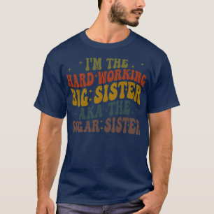 Camiseta im la hermana mayor que trabaja duro, conocida com