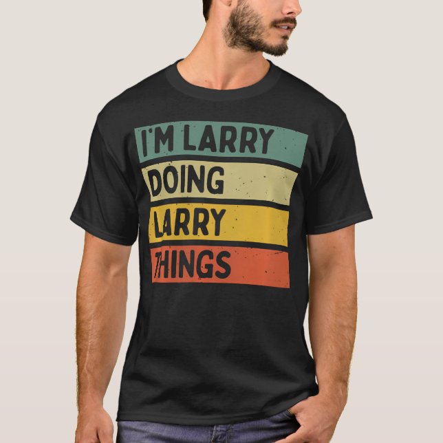 Camiseta I'M Larry Doing Larry Things Funny Personalized Qu (Anverso)