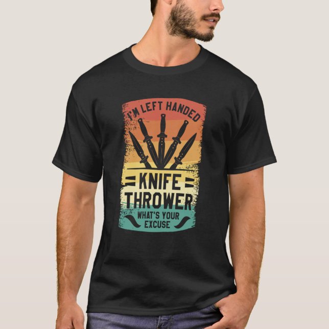 Camiseta I'm Left Handed Knife Thrower What's Your Excuse (Anverso)