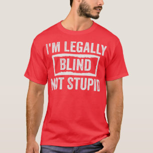 Camiseta Im Legalmente Ciego No Estúpido Ceguera Visualment