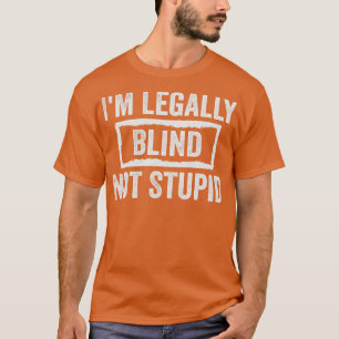 Camiseta Im Legalmente Ciego No Estúpido Ceguera Visualment