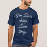 Camiseta IM LINDA HACIENDO LINDA THINGS Funny Birthday Name<br><div class="desc">IM LINDA HACIENDO LINDA COSAS Funny Nombre de Cumpleaños . Consulta nuestra selección de camisetas de cumpleaños para lo mejor en piezas únicas o personalizados hechas a mano de nuestras tiendas.</div>