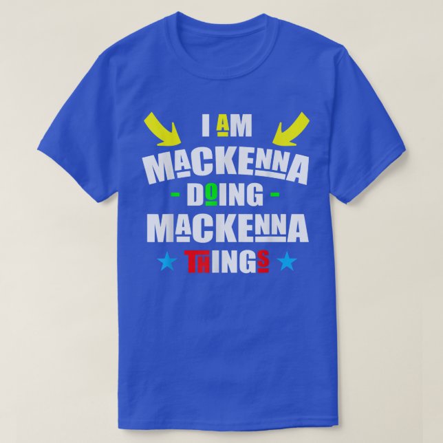 Camiseta I'm Mackenna Doing Mackenna Things Cool Funny Chri (Diseño del anverso)
